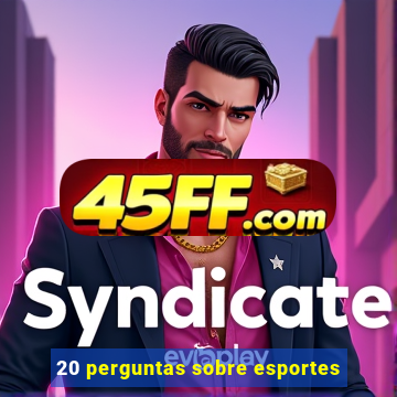 20 perguntas sobre esportes